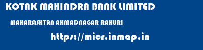 KOTAK MAHINDRA BANK LIMITED  MAHARASHTRA AHMADNAGAR RAHURI   micr code